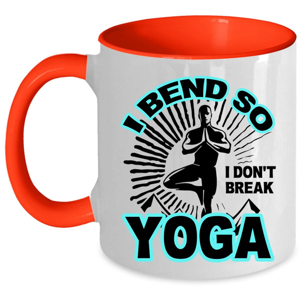 I Don't Break Yoga Coffee Mug, I Bend So Accent Mug