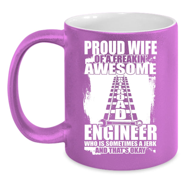 Proud Wife Of An Railroad Engineer Coffee Mug, Cool Married Coffee Cup