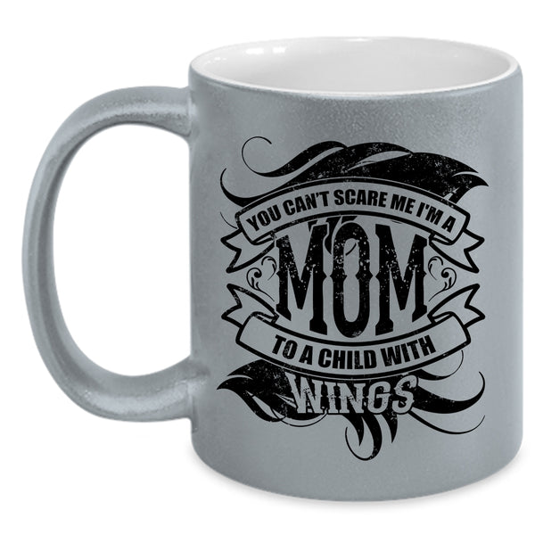 I'm A Mom To A Child With Wings Coffee Mug, You Can't Scare Me Accent Mug