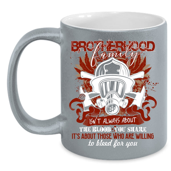 Brotherhood Family Coffee Mug, Awesome Gift For Fireman Coffee Cup