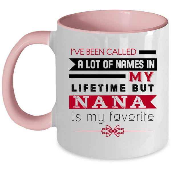 Funny Nana Coffee Mug, Nana Is My Favorite Name In My Lifetime Accent Mug