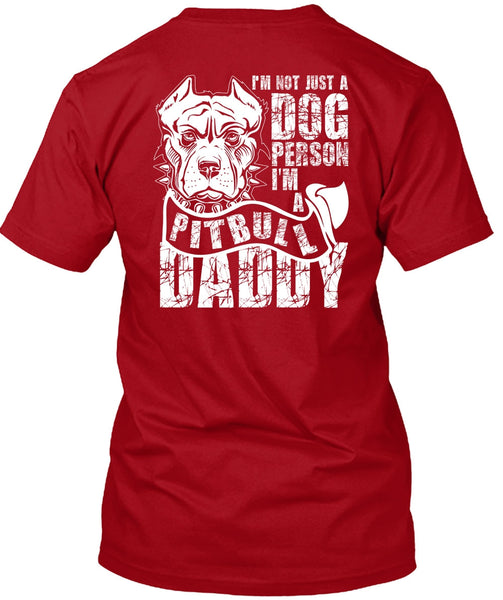 I'm Not Just A Dog Person T Shirt, I'm A Pit Bull Daddy T Shirt