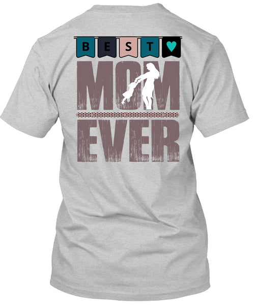Best Mom Ever T Shirt, I Love Mom T Shirt