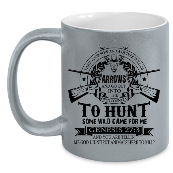 Funny Hunt Coffee Mug, Take Your Bow And A Quiver Full Of Arrows Accent Mug