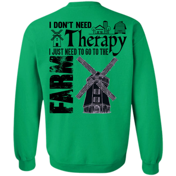 Being A Farmer T Shirt, I Just Need To Go To The Farm Sweatshirt