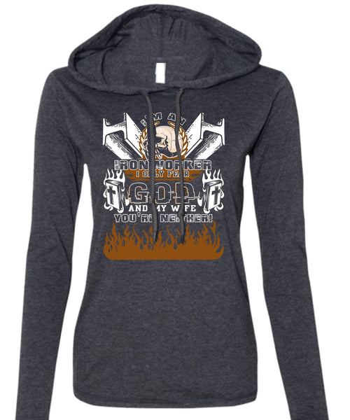 I'm An Ironworker T Shirt, God And My Wife T Shirt (Anvil Ladies Ringspun Hooded)