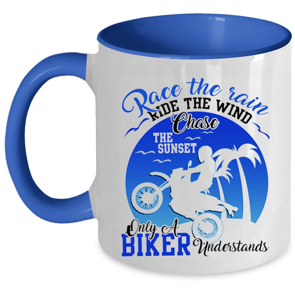 Only A Biker Understand Coffee Mug, Race The Rain Ride The Wind Accent Mug
