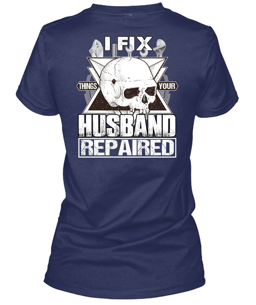 I Fix Things Your Husband Repaired T Shirt, Being A Mechanic T Shirt