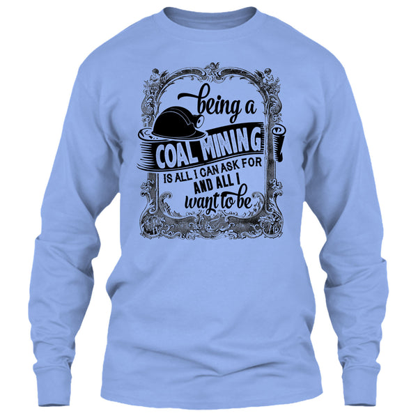 Being A Coal Mining T Shirt, I Am A Coal Mining T Shirt