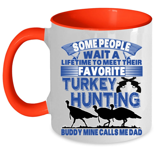 Mine Calls Me Dad Coffee Mug, Favorite Turkey Hunting Buddy Accent Mug