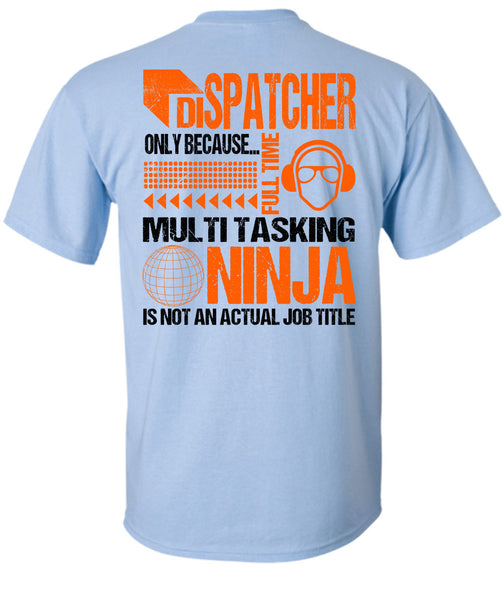 Dispatcher Only T Shirt, Being A Dispatcher T Shirt