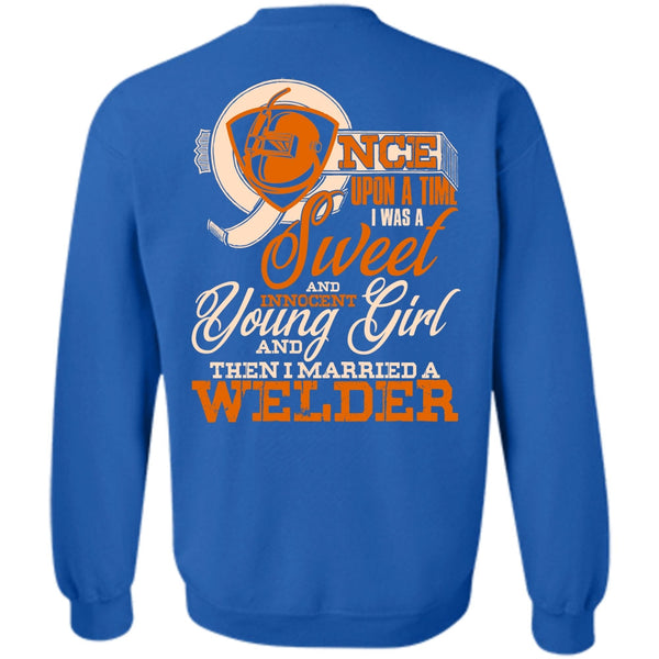 I Was A Sweet T Shirt, I Love Welder Sweatshirt