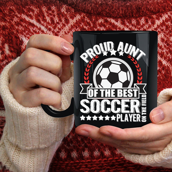 Proud Aunt Of The Best Soccer Player Coffee Mug, My Awesome Aunt Coffee Cup