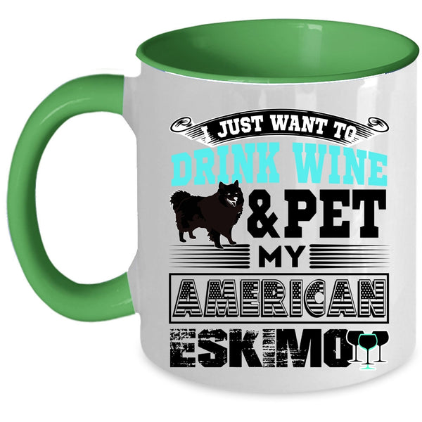 My American Eskimo Coffee Mug, I Just Want To Drink Wine And Pet Accent Mug