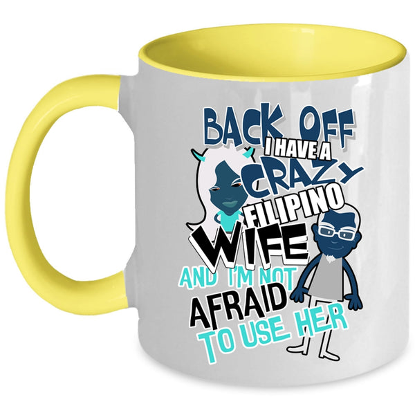 I Love My Wife Coffee Mug, I Have A Crazy Filipino Wife Accent Mug