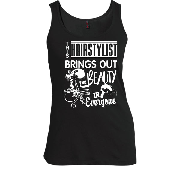 This Hairstylist Brings Out T Shirt, The Beauty In Everyone Tank Top