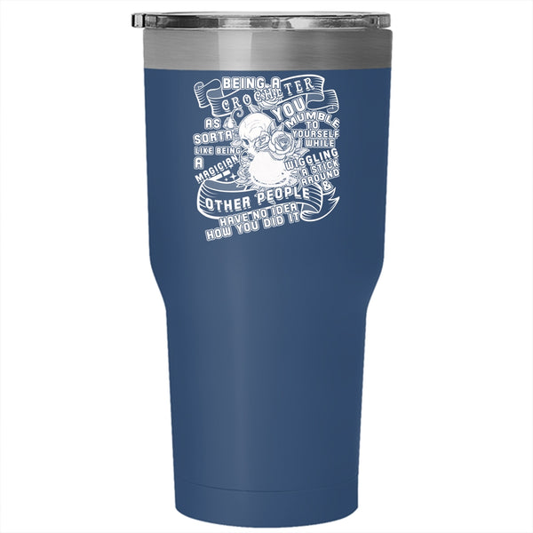 Being A Crocheter Tumbler 30 oz Stainless Steel, Cute Gift For Crocheter Travel Mug