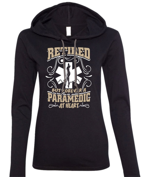 Retired But Forever A Paramedic At Heart T Shirt, Being A Paramedic T Shirt (Anvil Ladies Ringspun Hooded)