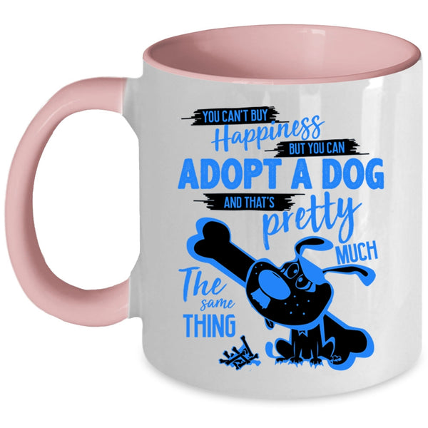 You Can Adopt A Dog Coffee Mug, You Can't Buy Happiness Accent Mug