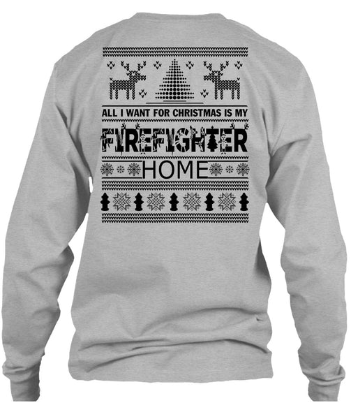 I Want For Christmas Is My Firefighter Home T Shirt, Being A Firefighter T Shirt