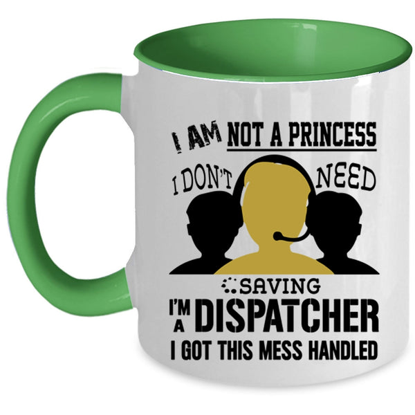 I'm A Dispatcher Coffee Mug, I Am Not A Princess Accent Mug