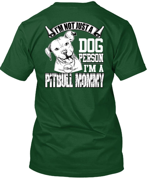 I'm Not Just A Dog Person T Shirt, I'm A Pit Bull Mommy T Shirt