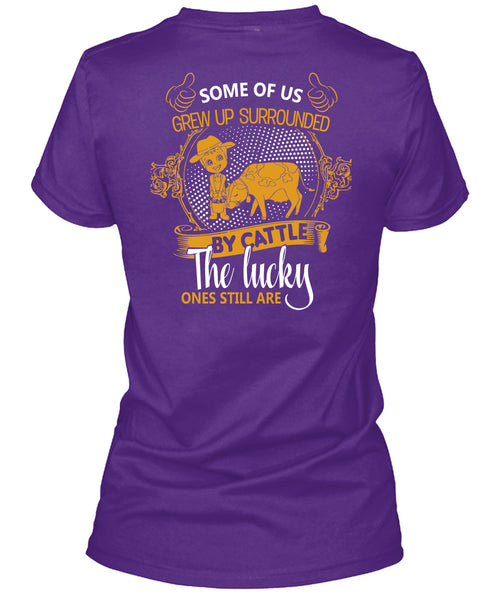 Some Of Us Grew Up Surrounded T Shirt, Cattle The Lucky Ones Still Are T Shirt