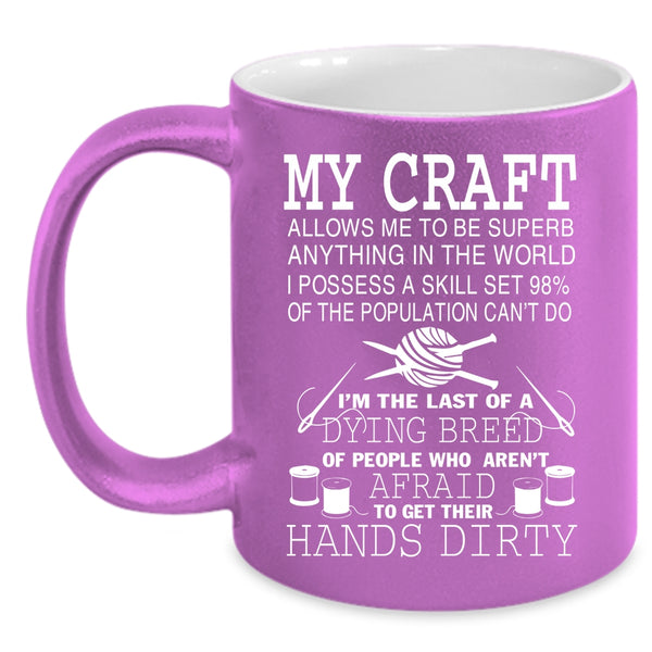 My Craft Allows Me Coffee Mug, Cool Gift For Mom Coffee Cup