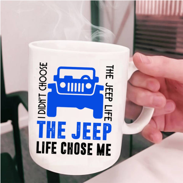 The Jeep Life Chose Me Coffee Mug, I Didn't Choose The Jeep Life Cup