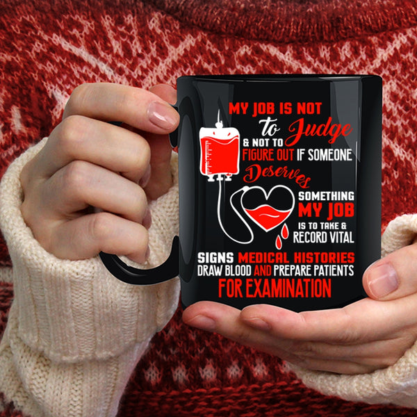 My Job Is Not To Judge Coffee Mug, Cool Medical Coffee Cup