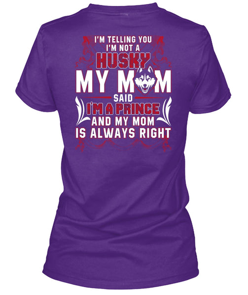 I'm Not A Husky My Mom T Shirt, I Love Husky T Shirt