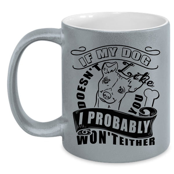 I Probably Won't Either Coffee Mug, My Dog Doesn't Like You Accent Mug