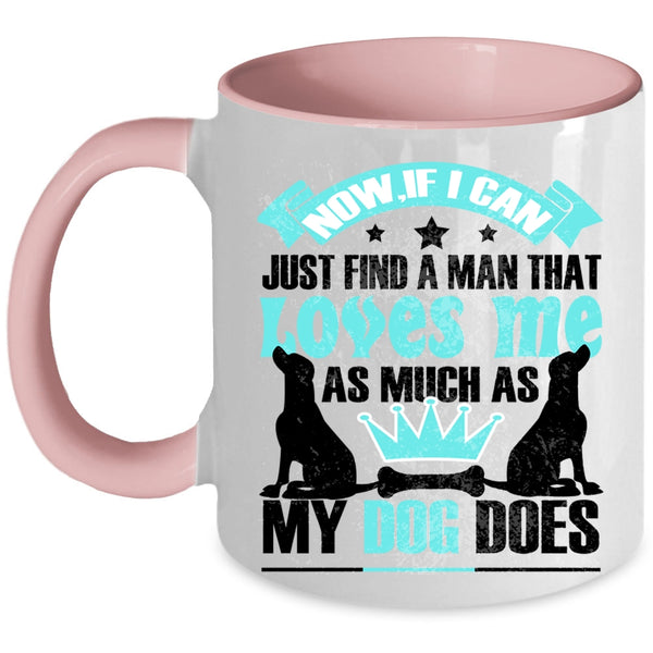 Cute Love Coffee Mug, A Man Loves Me As Much As My Dog Does Accent Mug
