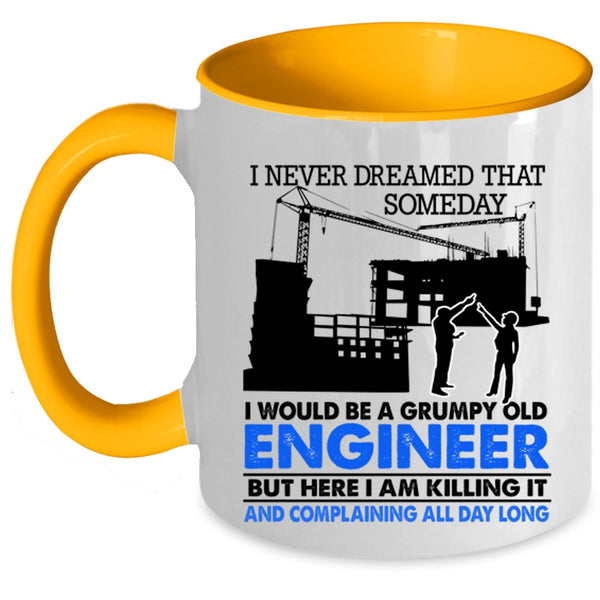 Grumpy Old Engineer Coffee Mug, I Would Be A Grumpy Old Engineer Accent Mug