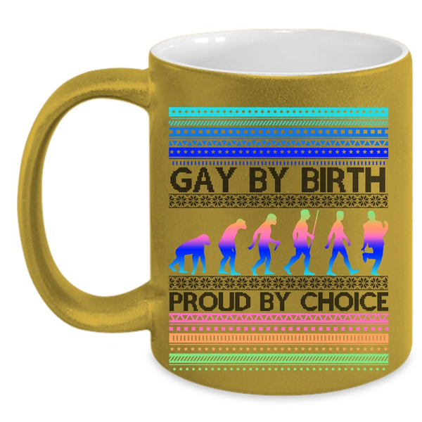 Proud By Choice Coffee Mug, Gay By Birth Accent Mug
