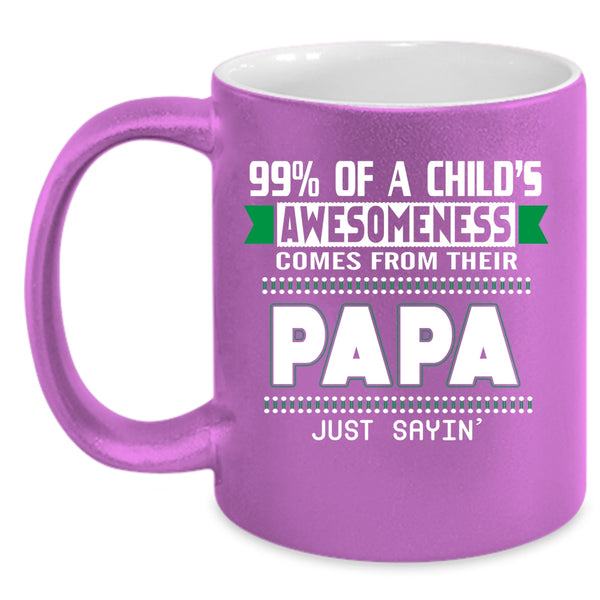 99% Of A Child's Awesomeness Coffee Mug, Their Papa Coffee Cup