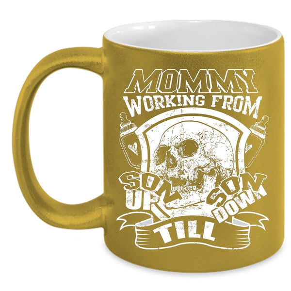 Mommy Working From Son Up Son Down Coffee Mug, Cool Mommy Coffee Cup