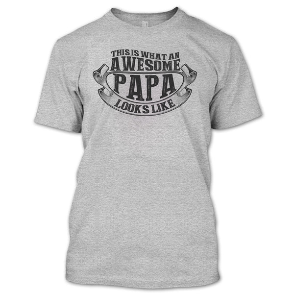 Awesome Papa Looks Like T Shirt, Coolest Papa Ever T Shirt