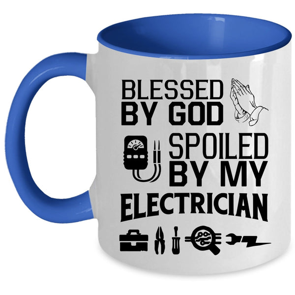 Spoiled By My Electrician Coffee Mug, Blessed By God Accent Mug