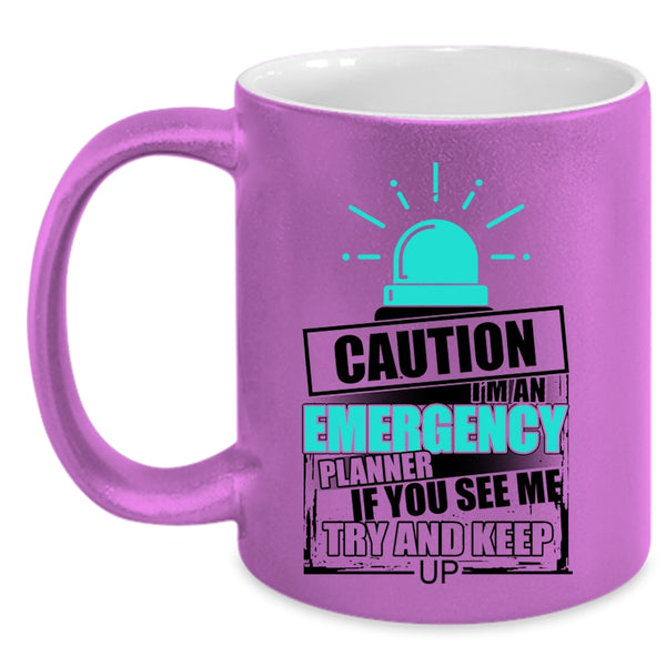 If You See Me Try And Keep up Coffee Mug, I'm An Emergency Planner Accent Mug