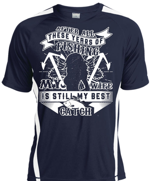 These Years Of Fishing My Wife Is Still My Best Catch T Shirt, My Life T Shirt