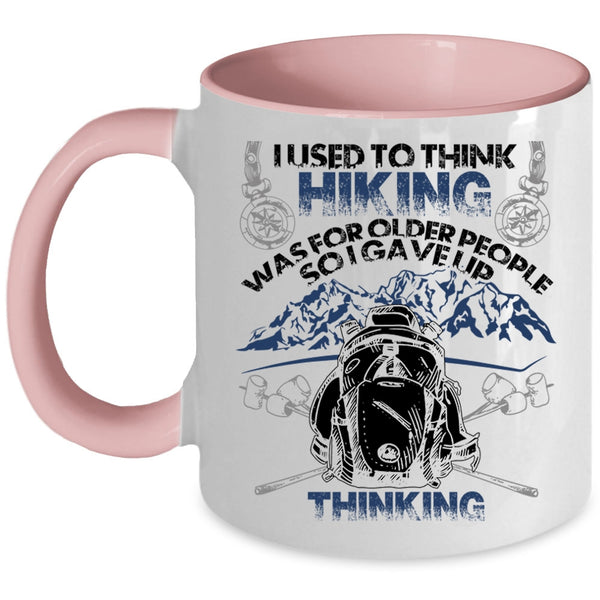 Funny Coffee Mug, I Used To Think Hiking Was For Older People Accent Mug