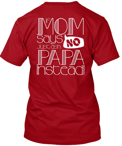 If Mom Says Just Ask Papa Instead T Shirt, Being A Mom T Shirt