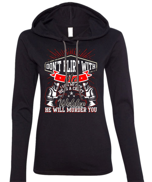 He Is A Crazy Welder T Shirt, I Love My Man T Shirt (Anvil Ladies Ringspun Hooded)