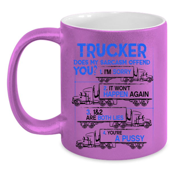 Does My Sarcasm Offend You Coffee Mug, Trucker Accent Mug