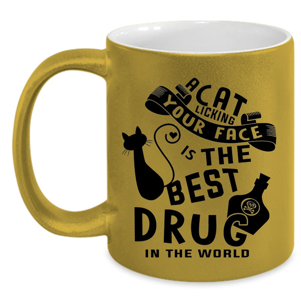 The Best Drug In the World Coffee Mug, A Cat Licking Your Face Accent Mug