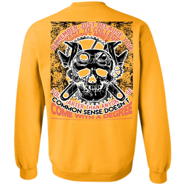 Being A Mechanic T Shirt, You Went To College Sweatshirt