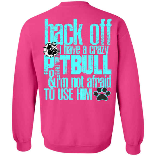 I Love Pit Bull T Shirt, I Have A Crazy Pit Bull Sweatshirt