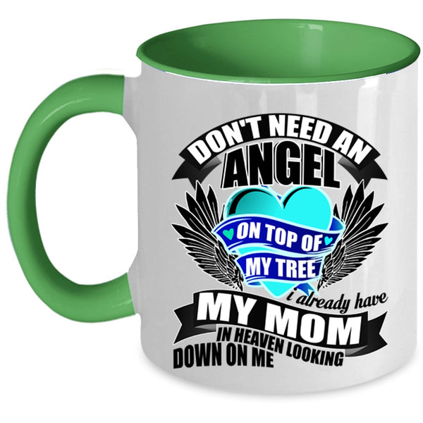 I Already Have My Mom In Heaven Coffee Mug, Don't Need An Angel Accent Mug