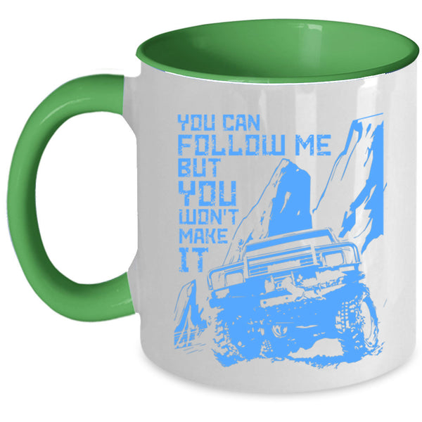 Best Jeep Coffee Mug, You Can Follow Me But You Won't Make It Accent Mug